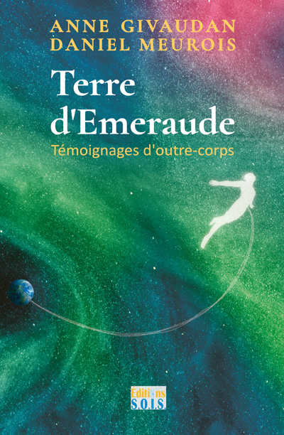 Terre d'émeraude : témoignages d'outre-corps